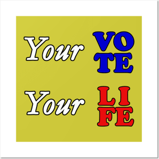 Your vote your life Posters and Art
